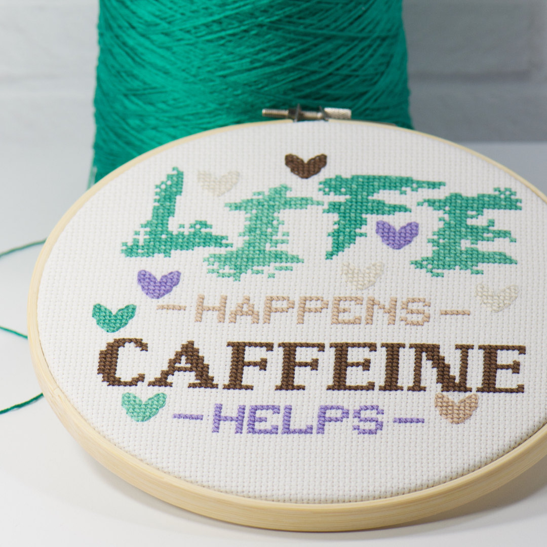 life happens caffeine helps with crazy easy cross stitching